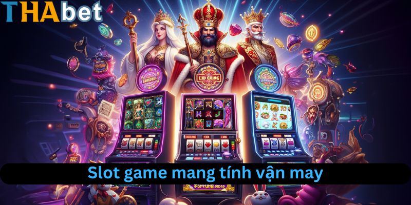 Slot game cho những ai muốn thử vận may